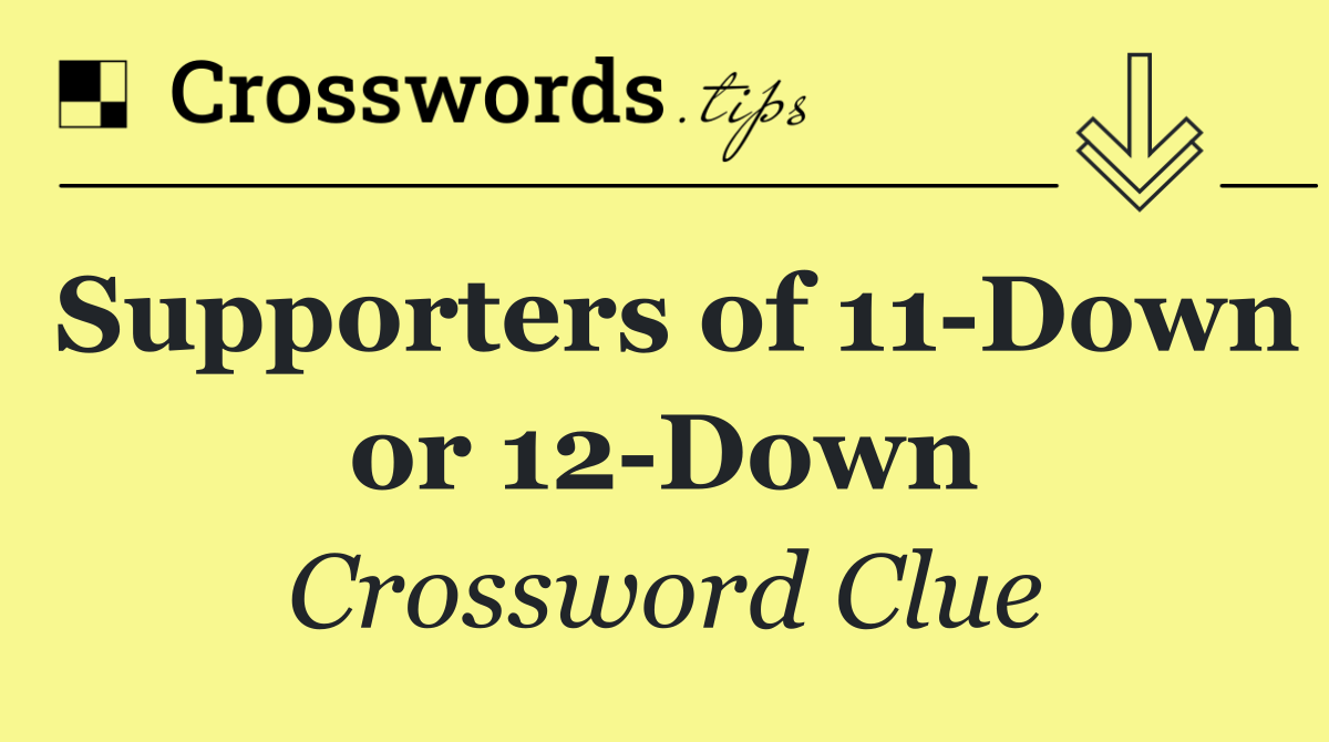 Supporters of 11 Down or 12 Down