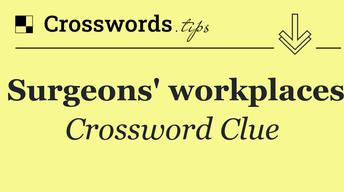 Surgeons' workplaces