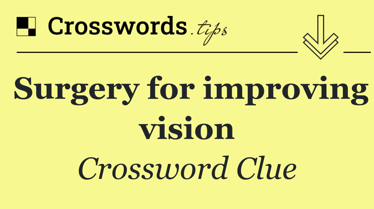 Surgery for improving vision