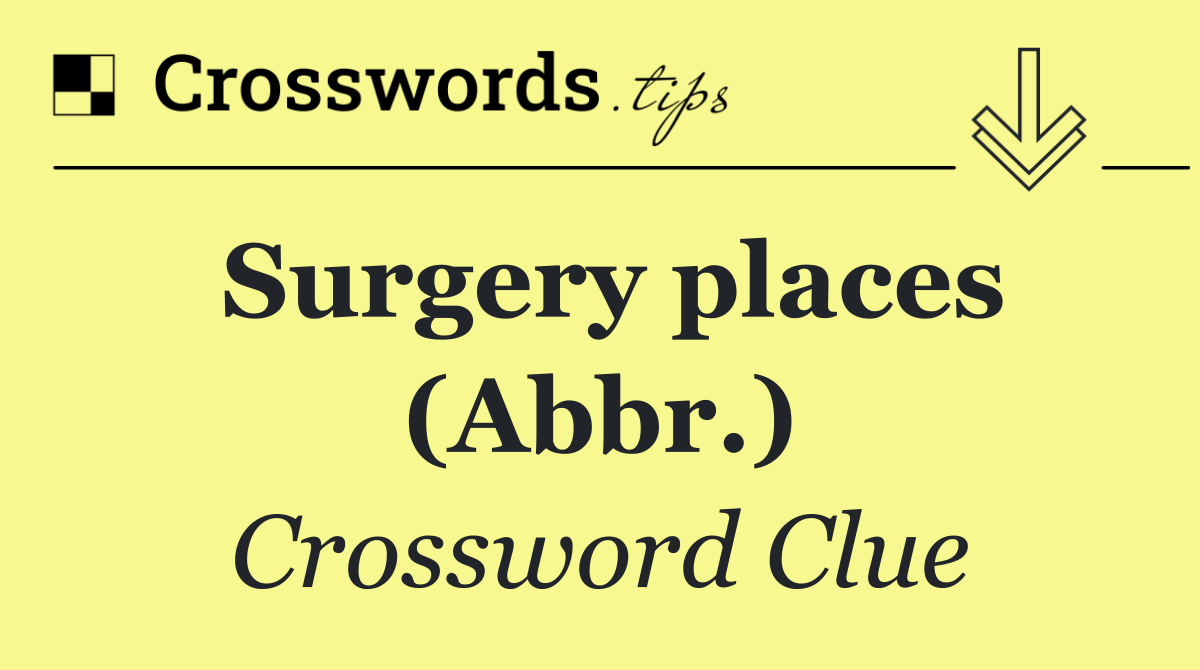 Surgery places (Abbr.)