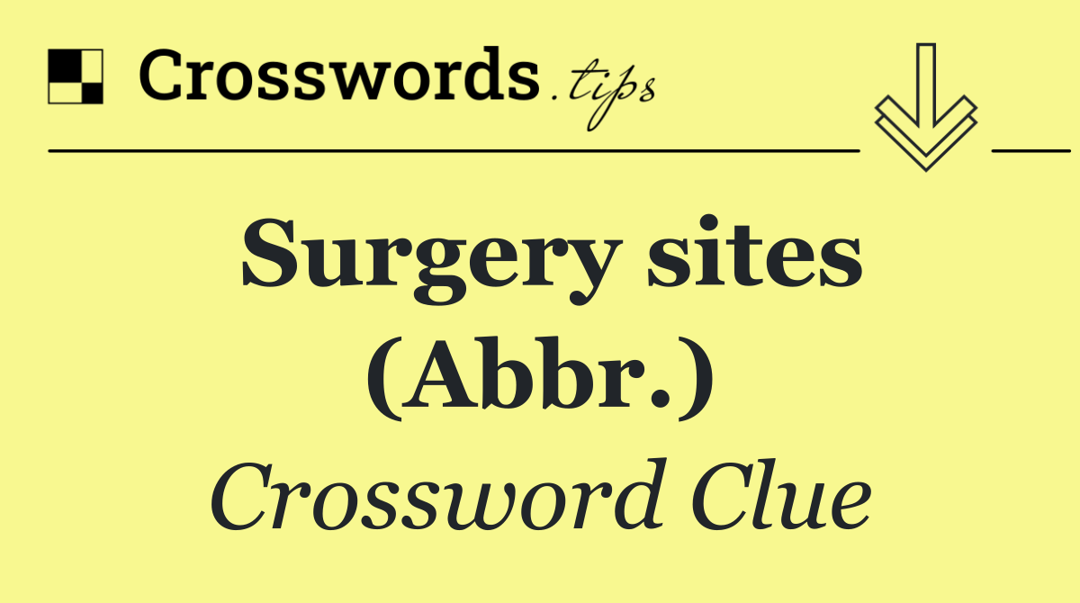 Surgery sites (Abbr.)