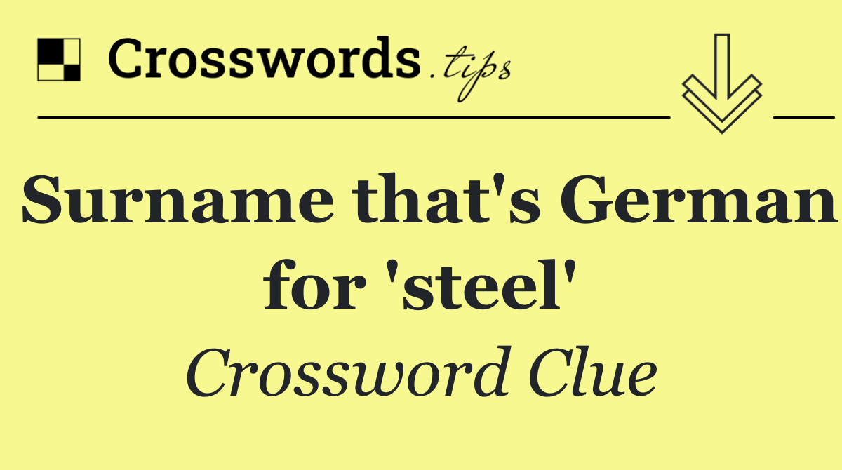 Surname that's German for 'steel'