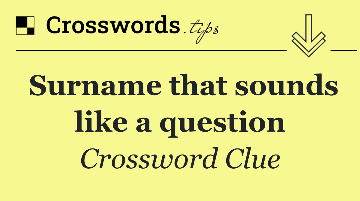 Surname that sounds like a question