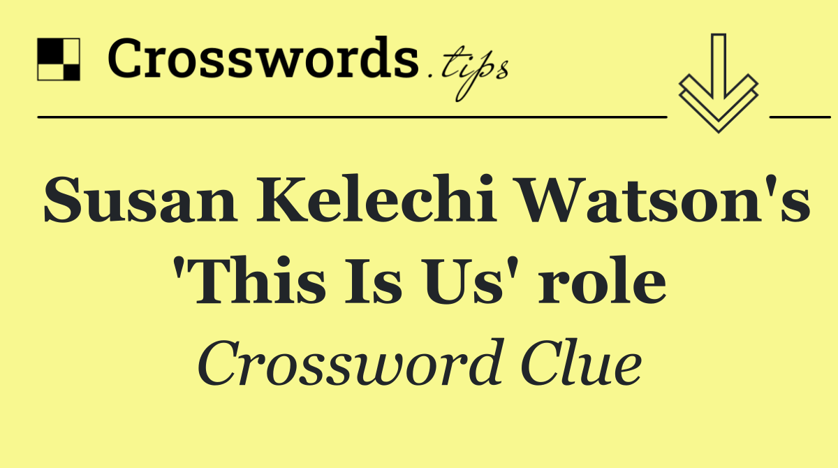 Susan Kelechi Watson's 'This Is Us' role