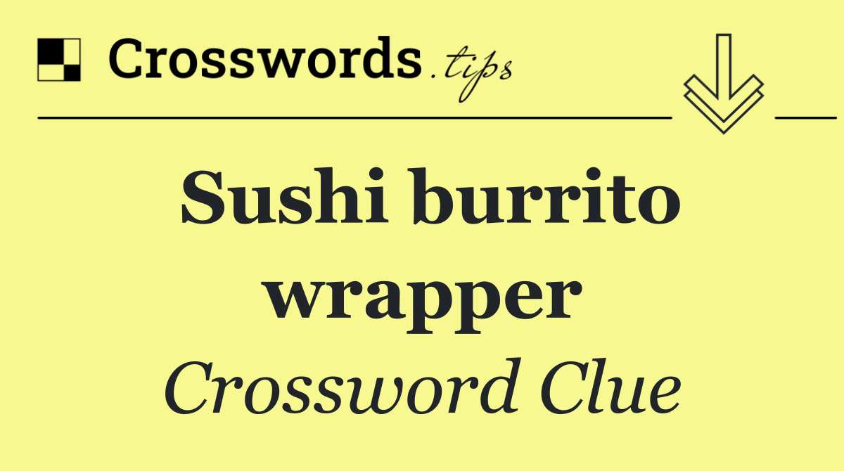 Sushi burrito wrapper