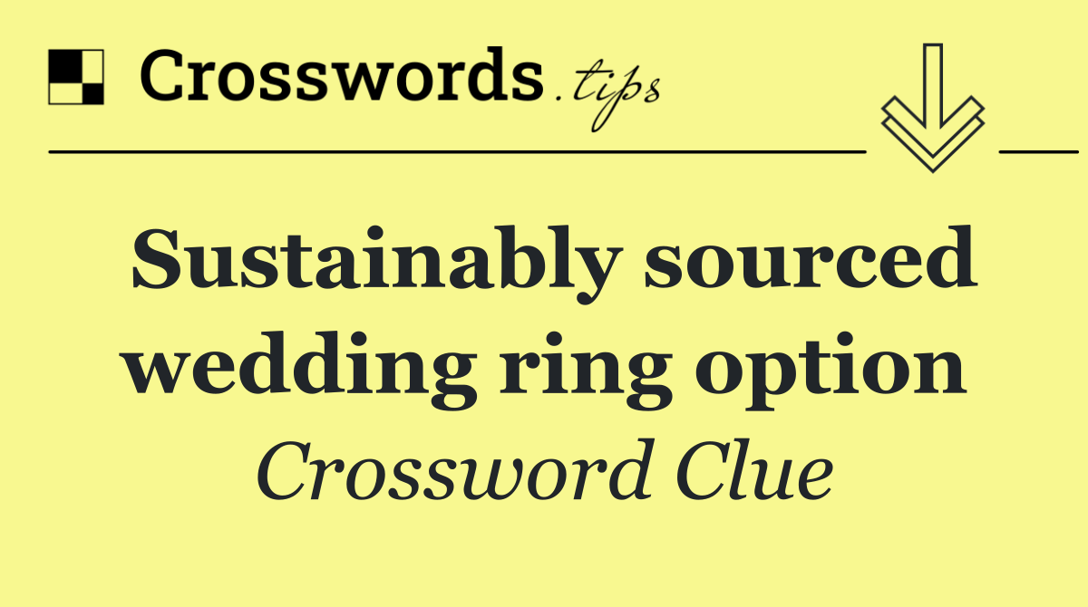Sustainably sourced wedding ring option