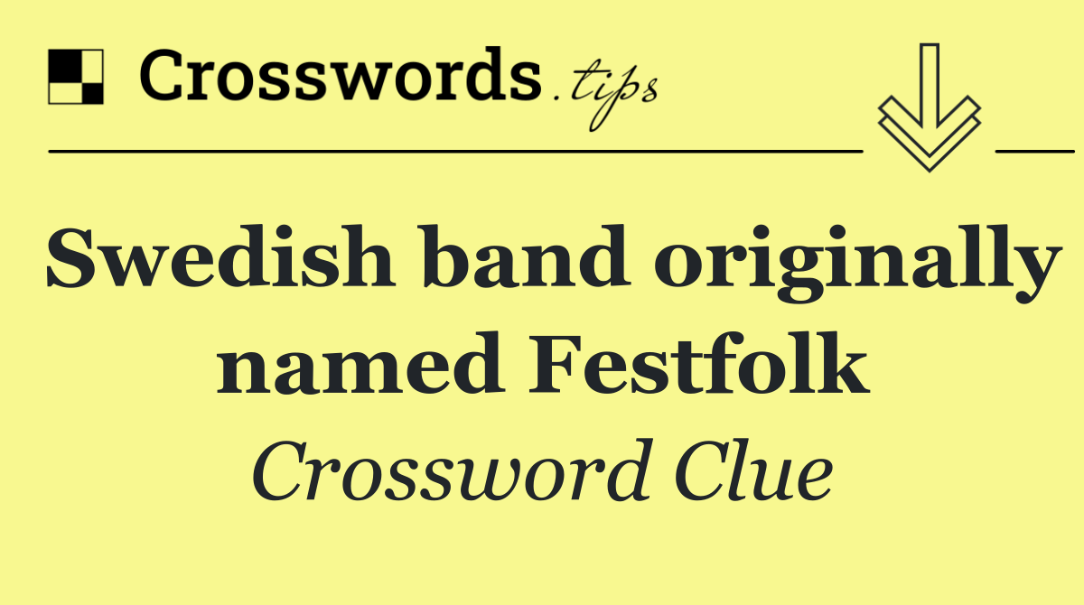 Swedish band originally named Festfolk