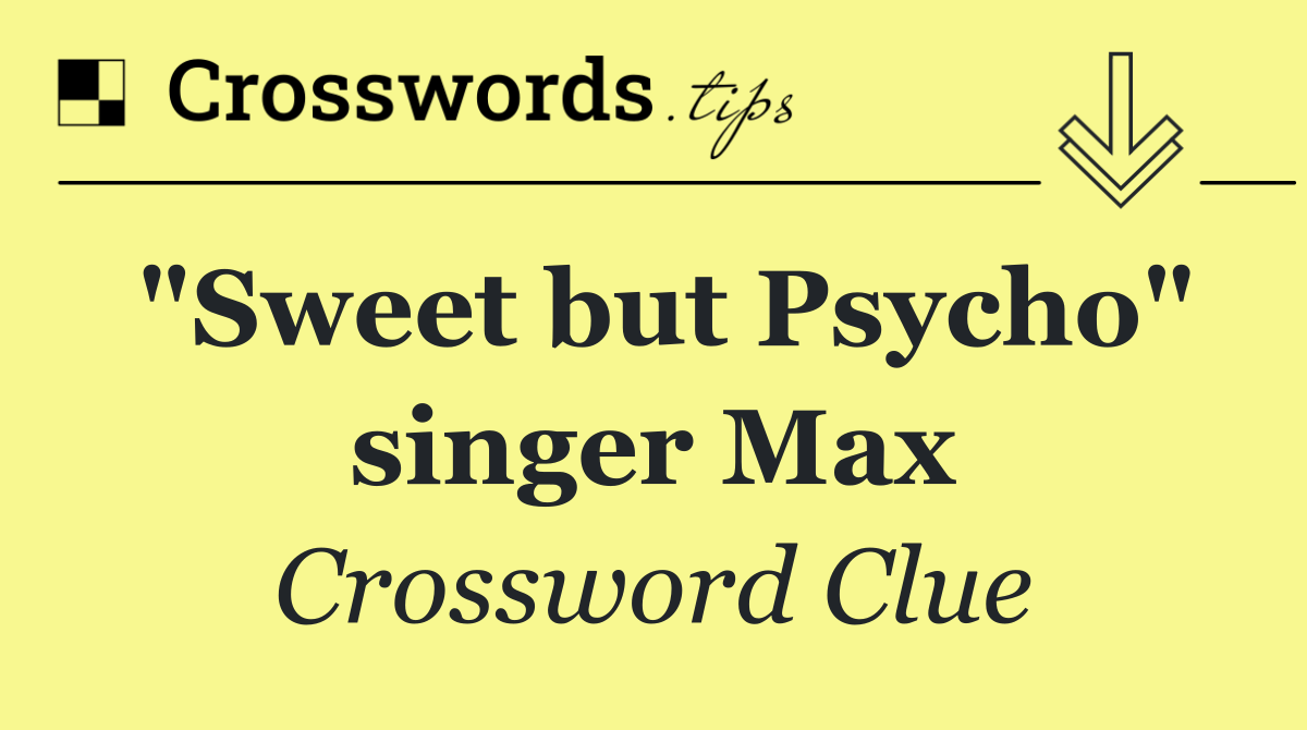 "Sweet but Psycho" singer Max