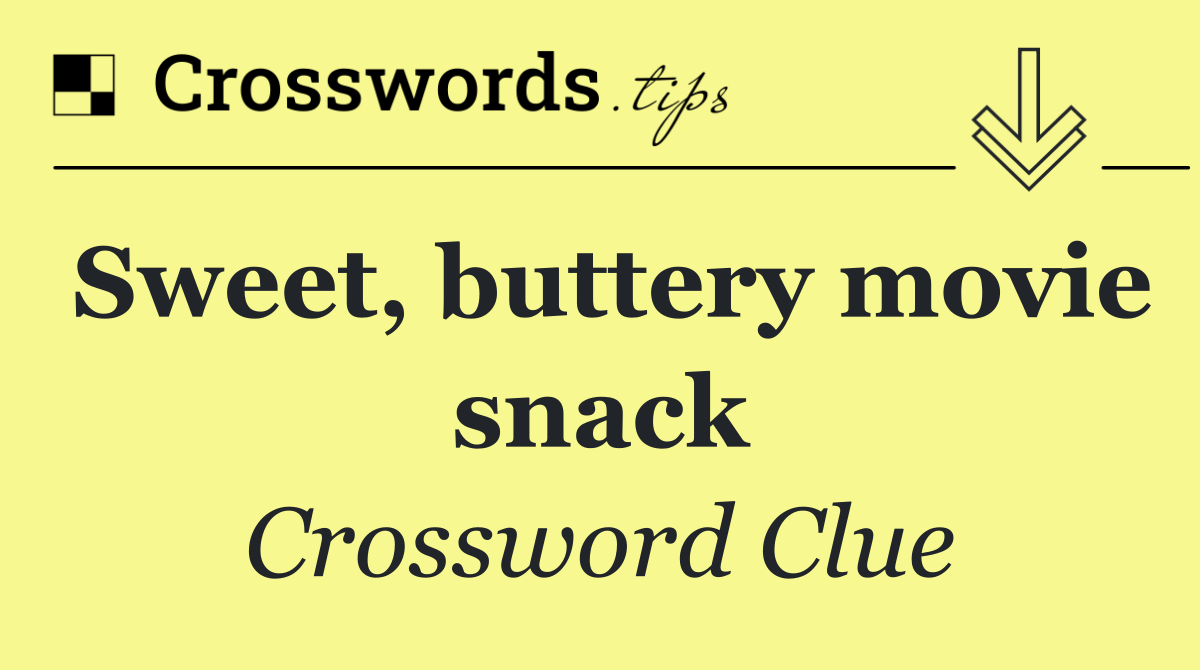 Sweet, buttery movie snack