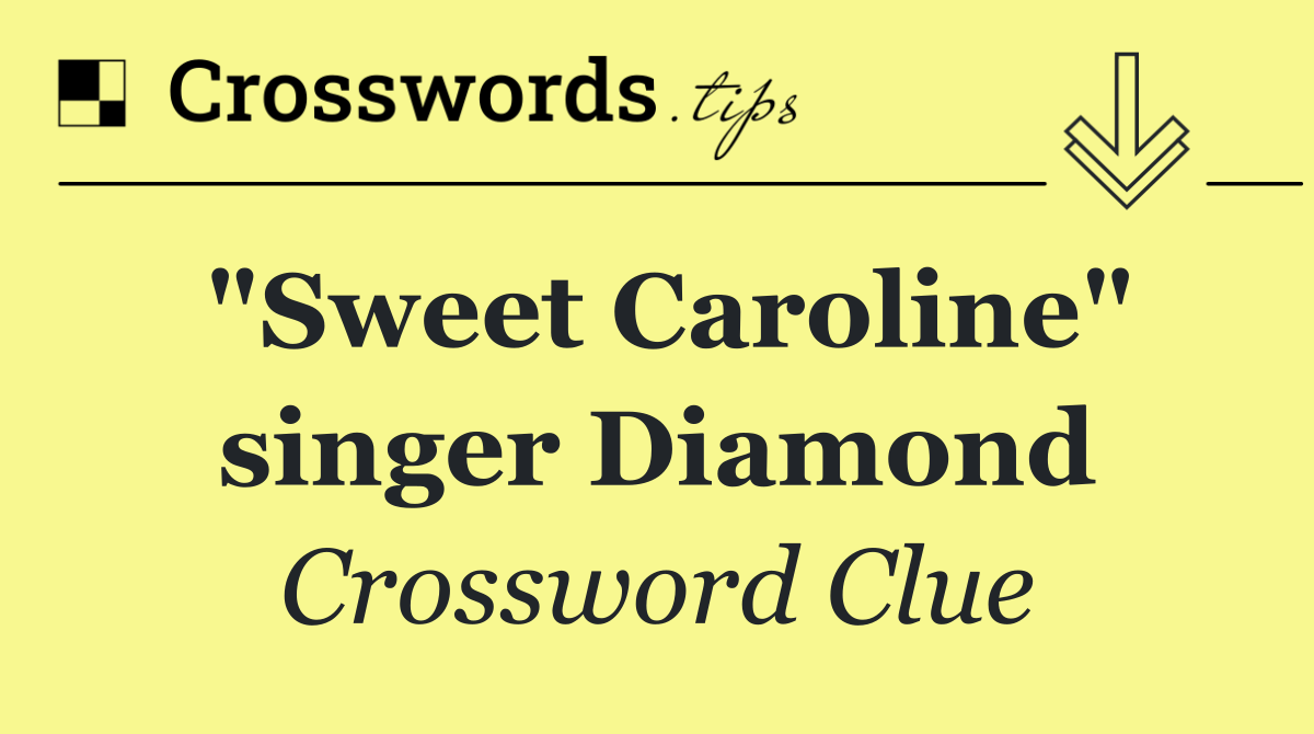 "Sweet Caroline" singer Diamond