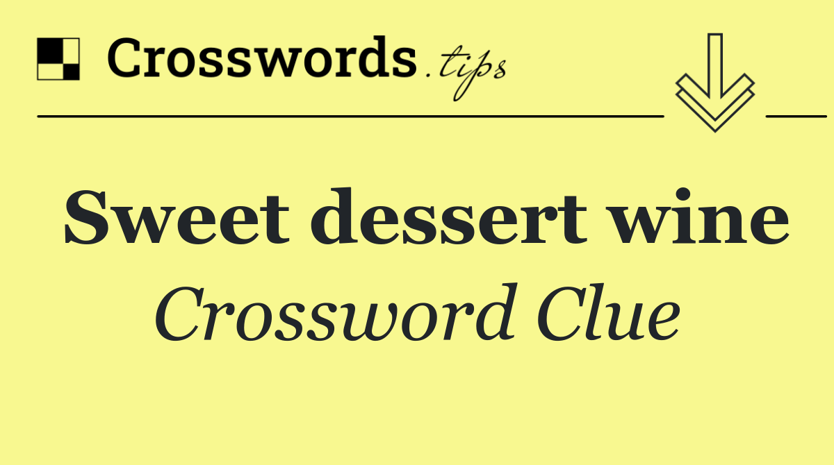 Sweet dessert wine