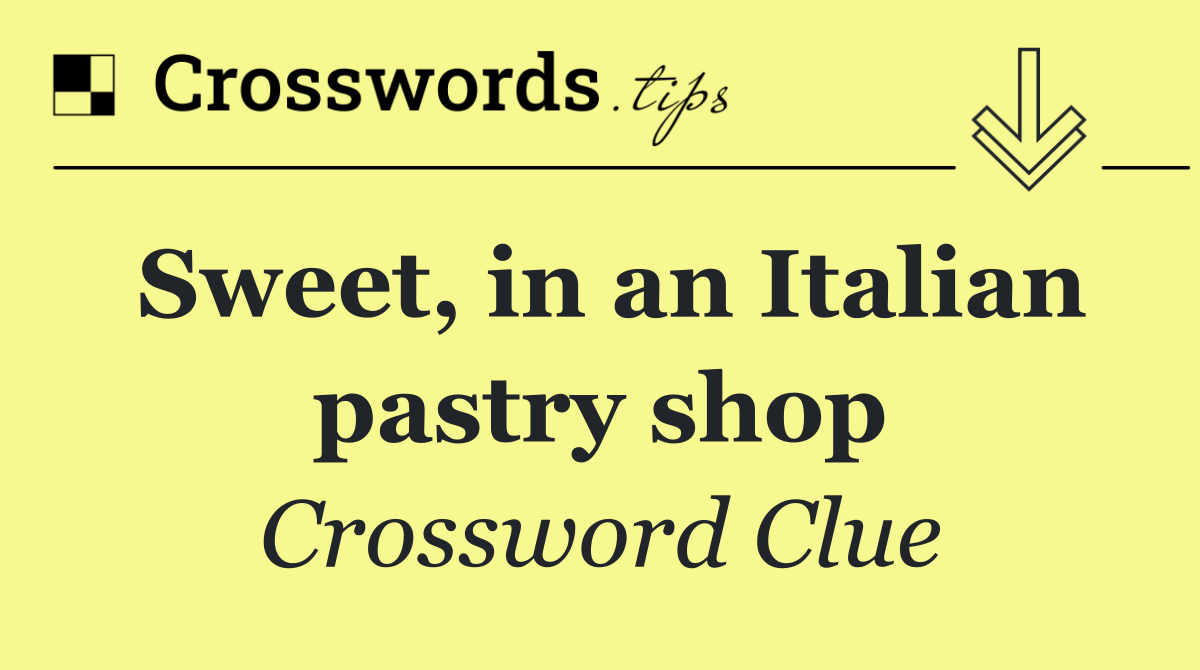 Sweet, in an Italian pastry shop
