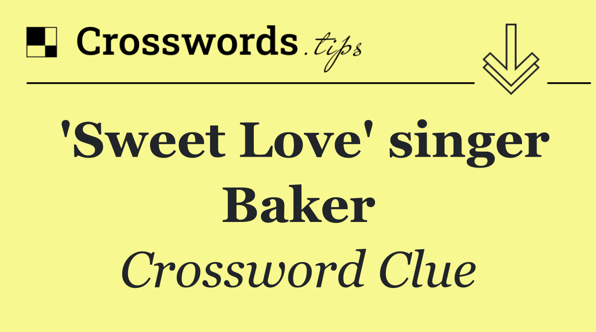 'Sweet Love' singer Baker