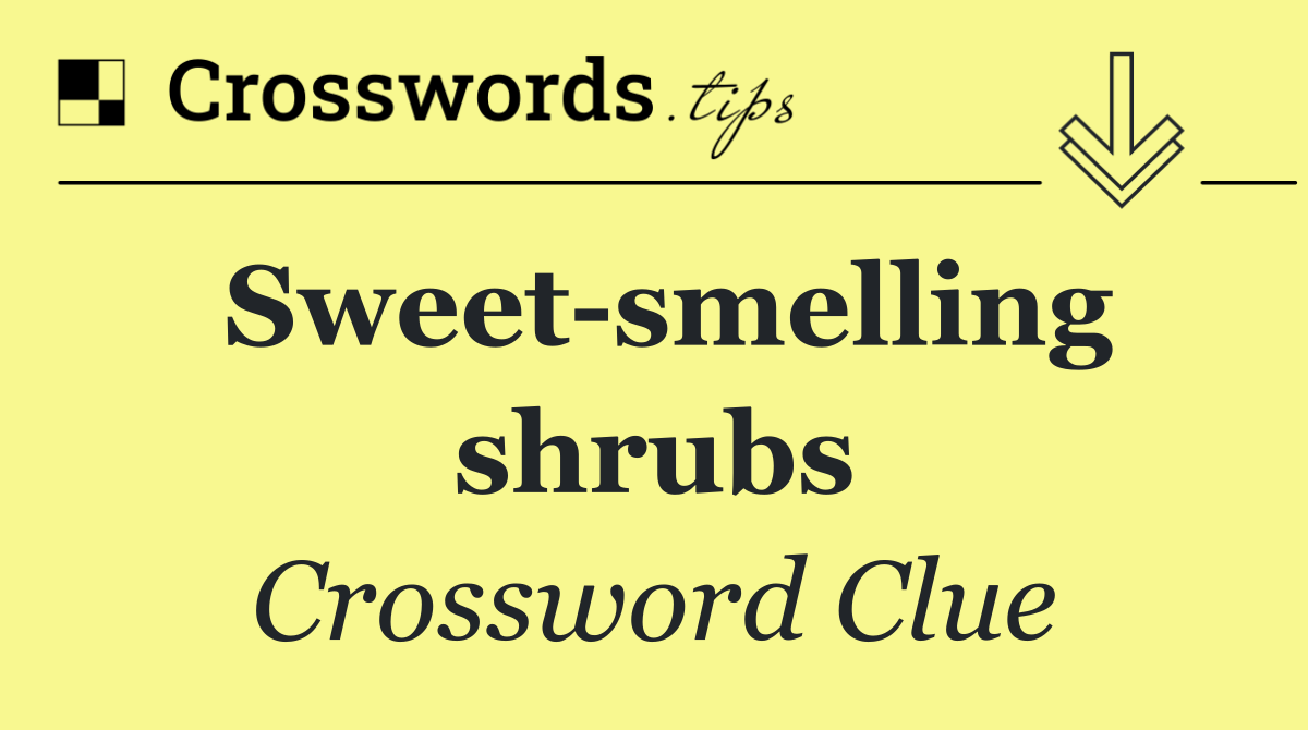 Sweet smelling shrubs