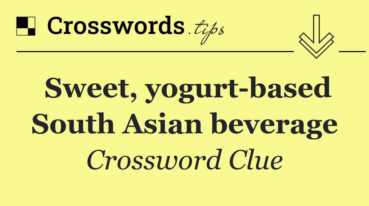 Sweet, yogurt based South Asian beverage