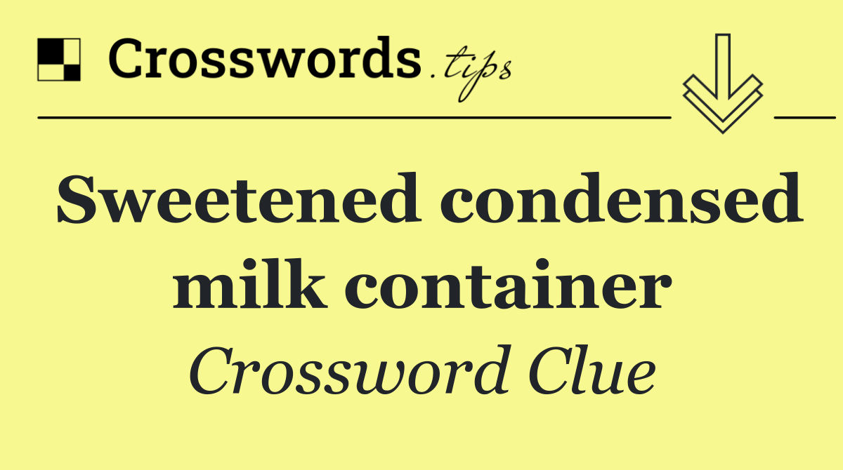 Sweetened condensed milk container