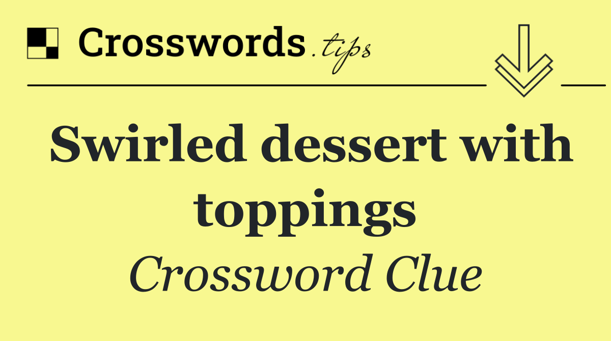 Swirled dessert with toppings