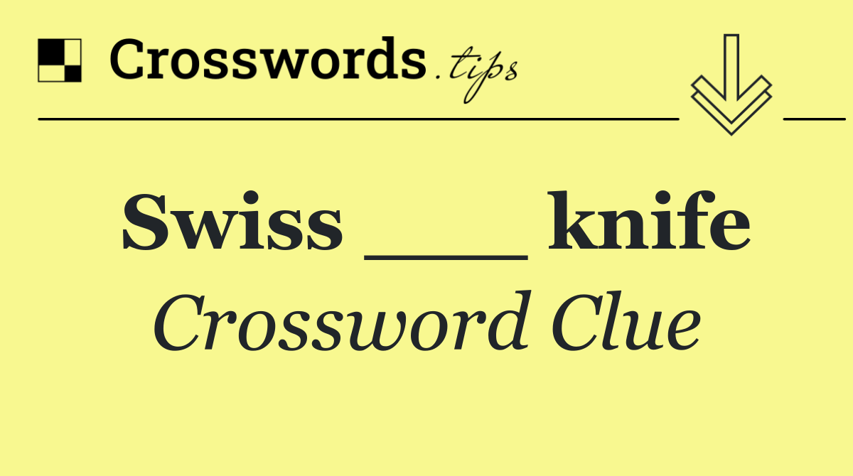 Swiss ___ knife