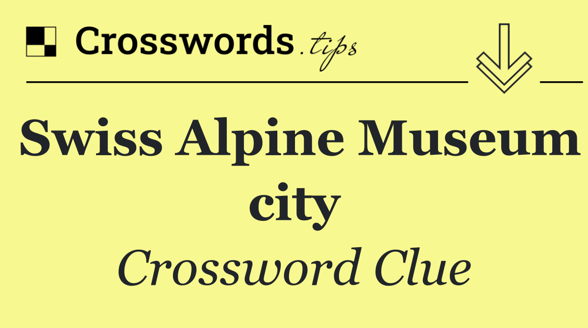 Swiss Alpine Museum city