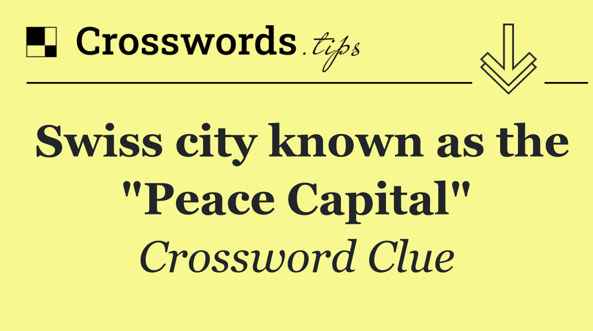 Swiss city known as the "Peace Capital"