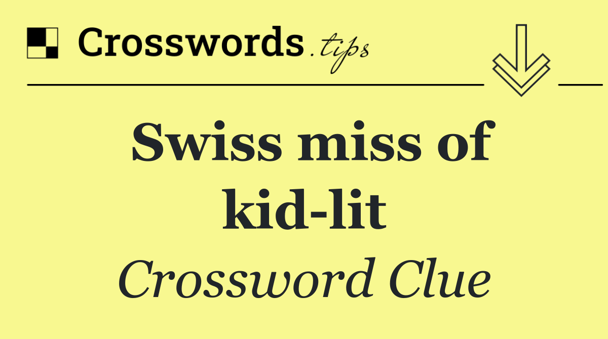 Swiss miss of kid lit