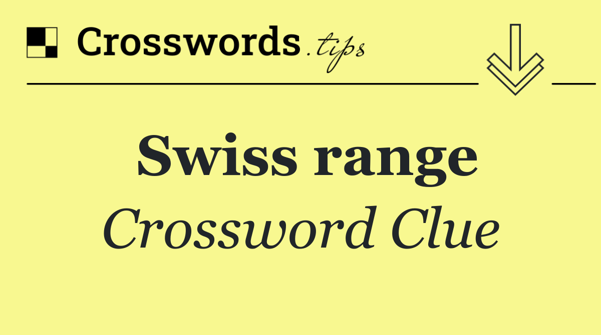 Swiss range