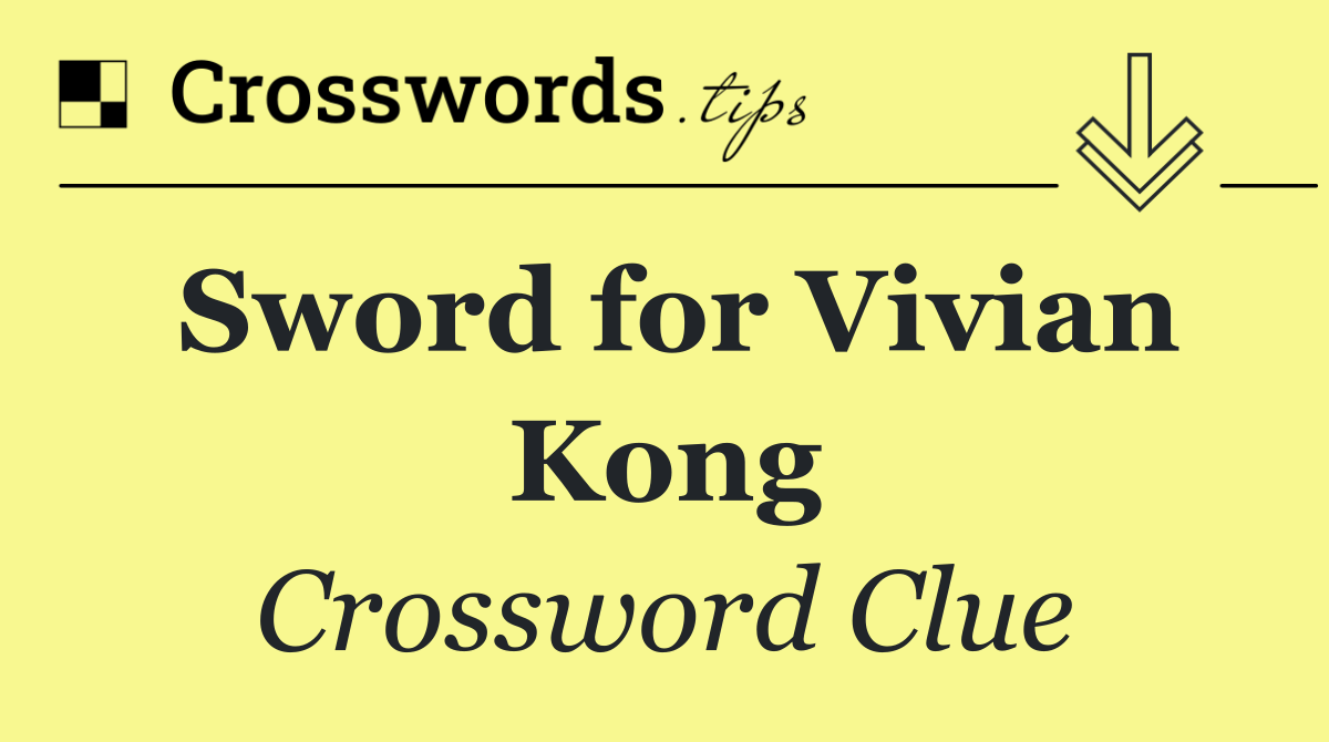 Sword for Vivian Kong