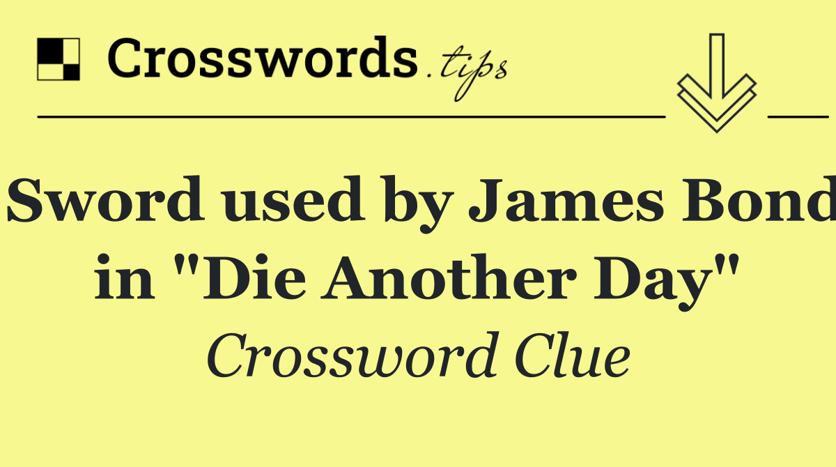 Sword used by James Bond in "Die Another Day"