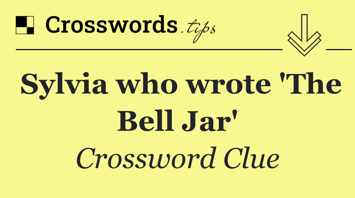 Sylvia who wrote 'The Bell Jar'