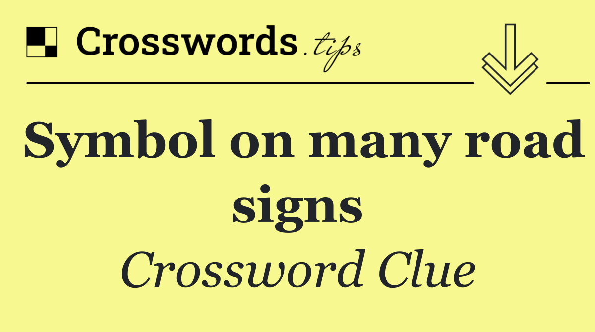 Symbol on many road signs