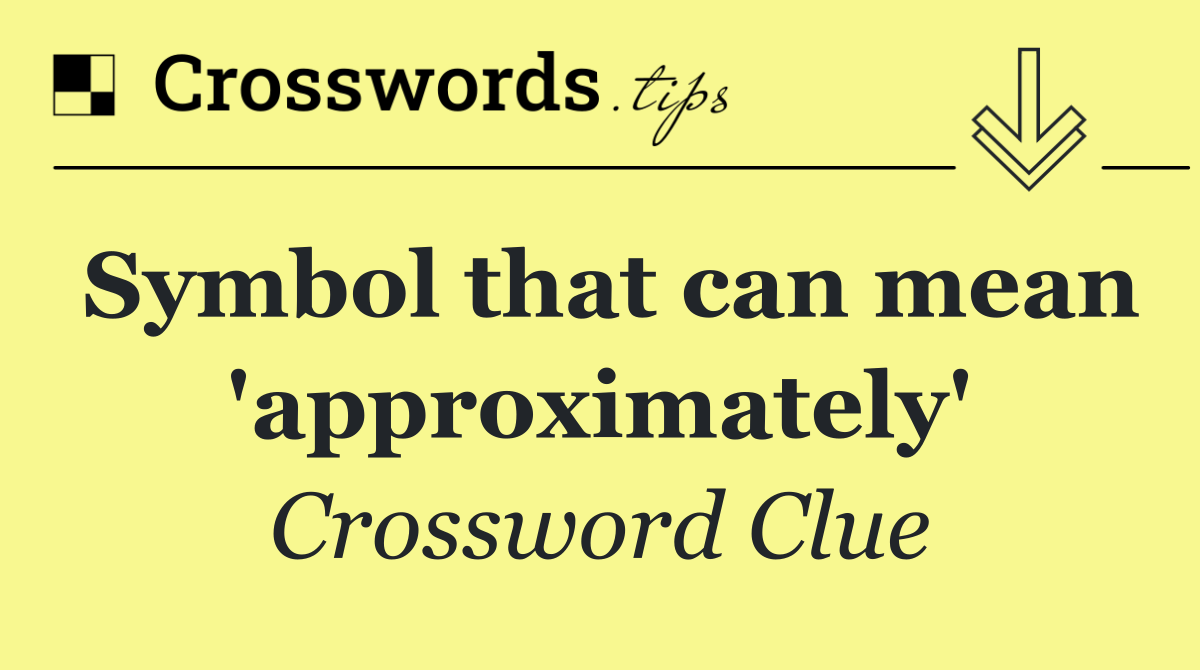 Symbol that can mean 'approximately'
