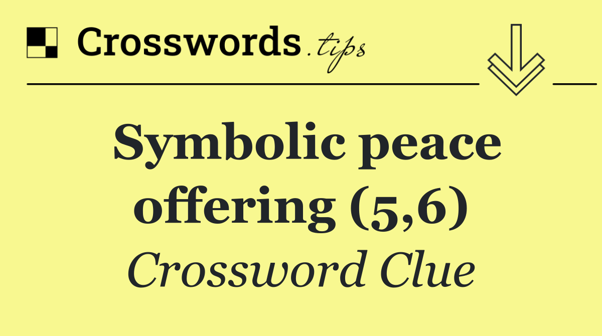 Symbolic peace offering (5,6)