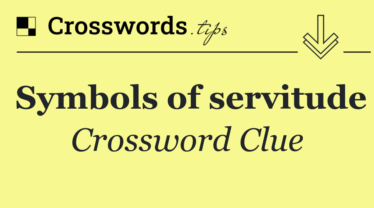 Symbols of servitude