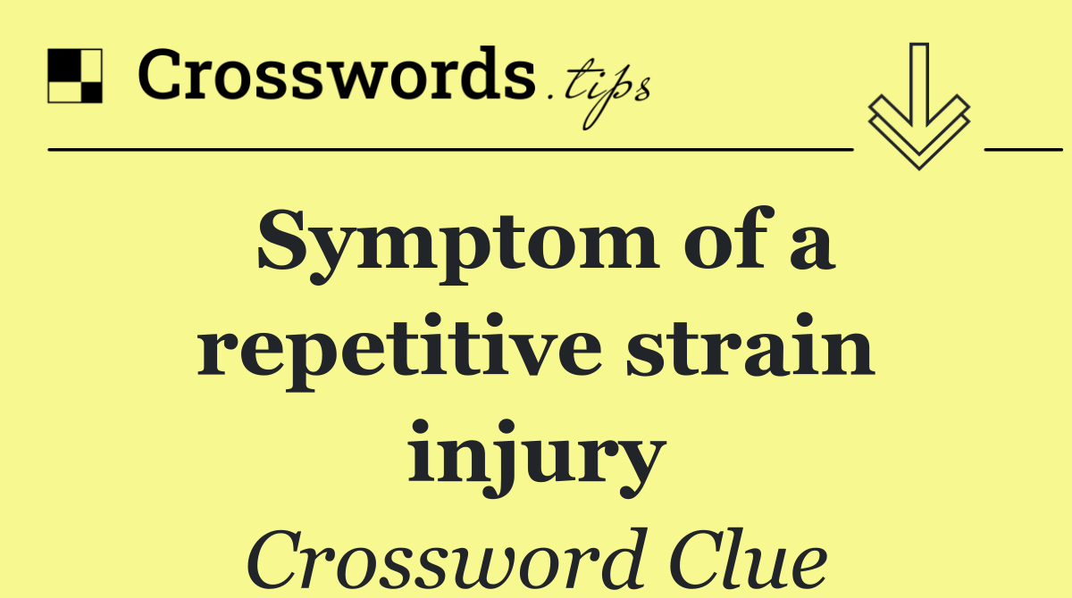 Symptom of a repetitive strain injury