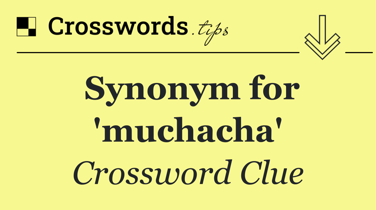 Synonym for 'muchacha'