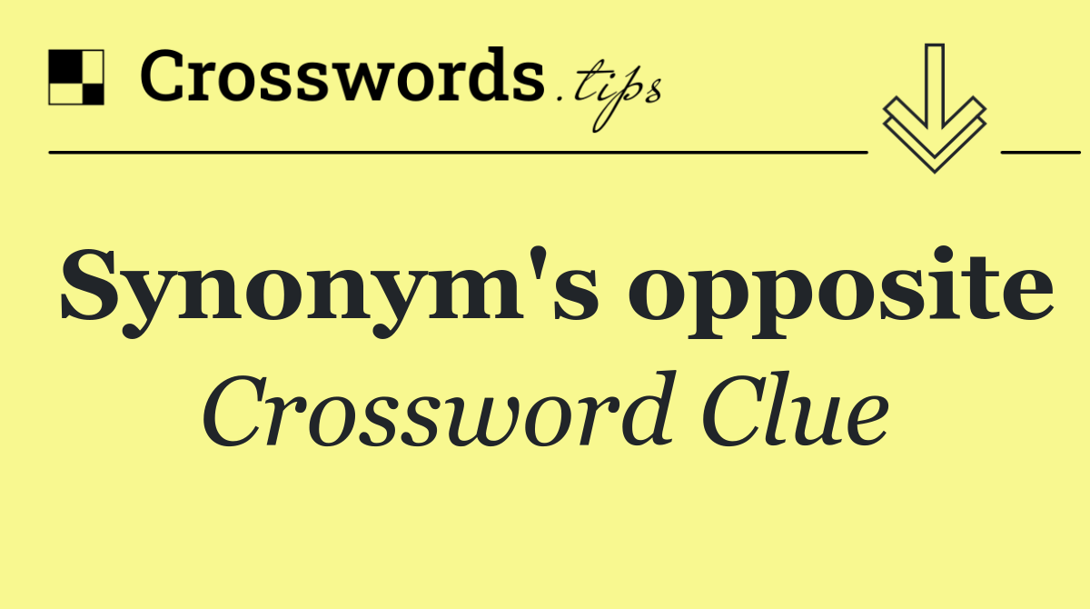 Synonym's opposite