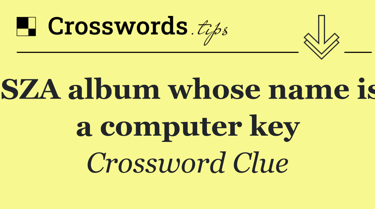 SZA album whose name is a computer key