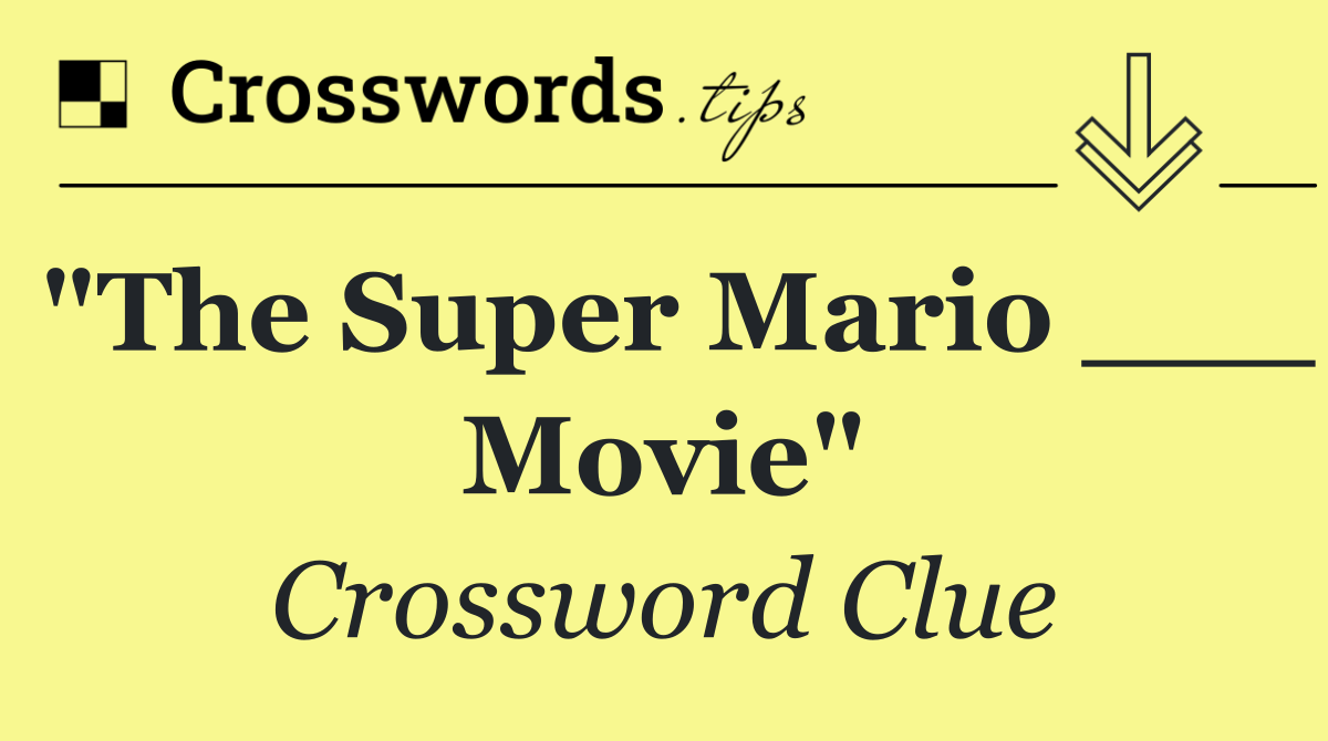 "The Super Mario ___ Movie"