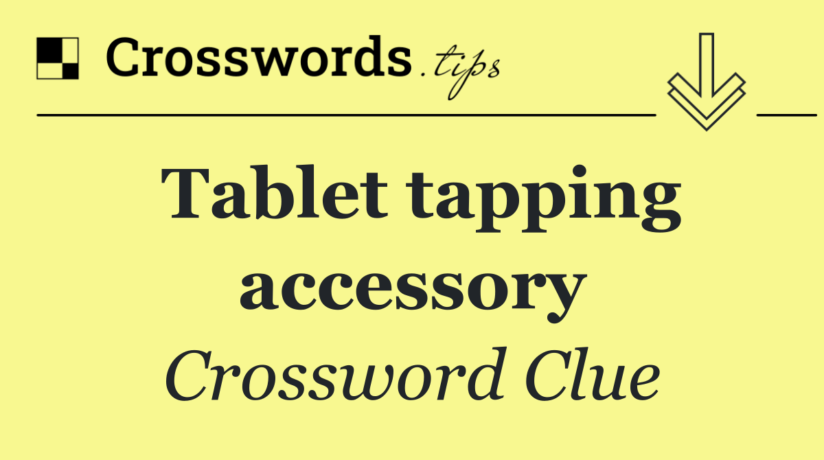 Tablet tapping accessory