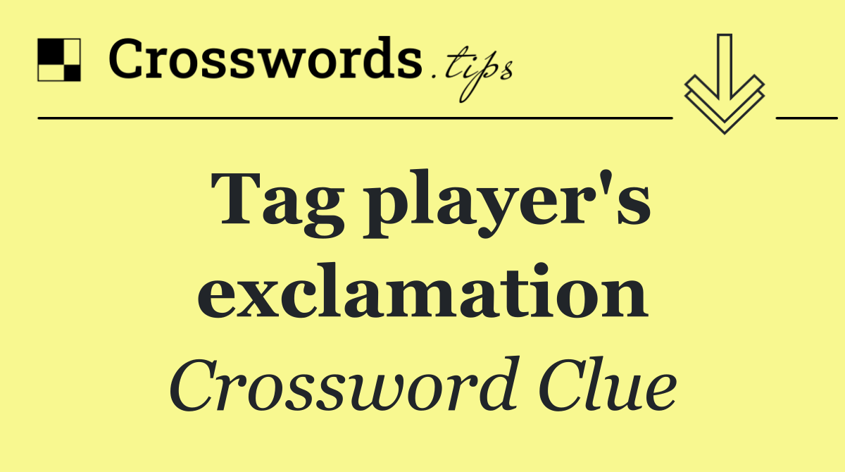Tag player's exclamation