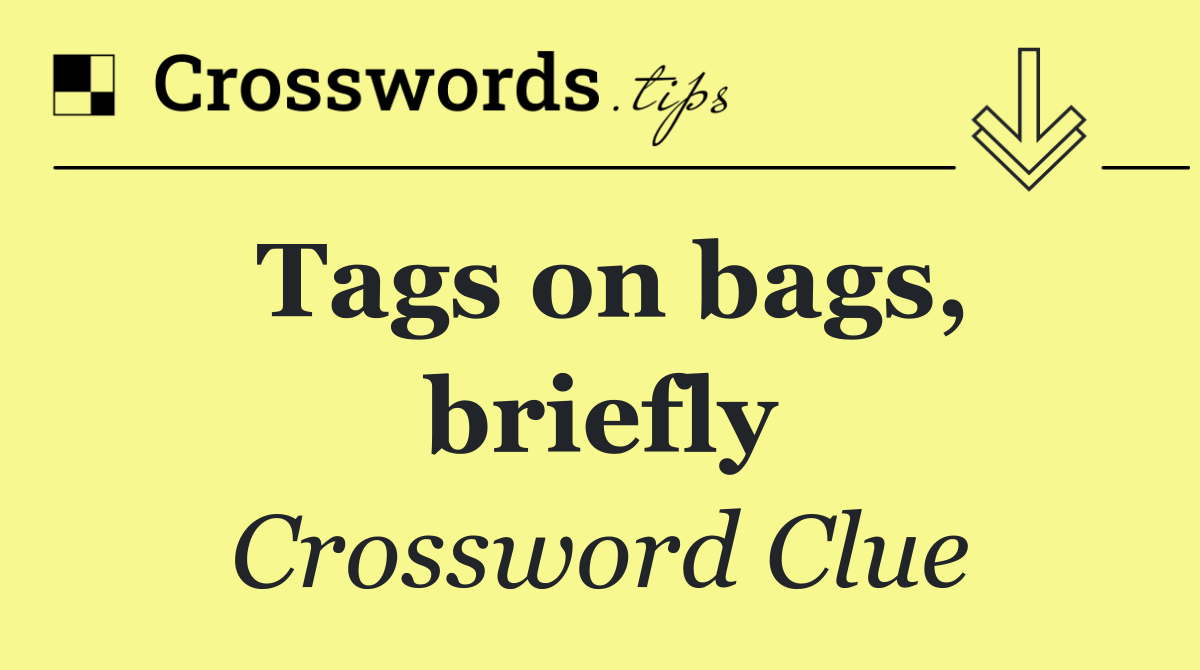Tags on bags, briefly
