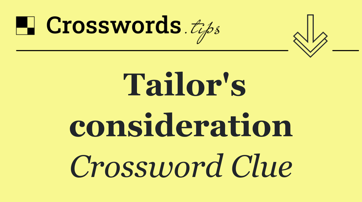 Tailor's consideration