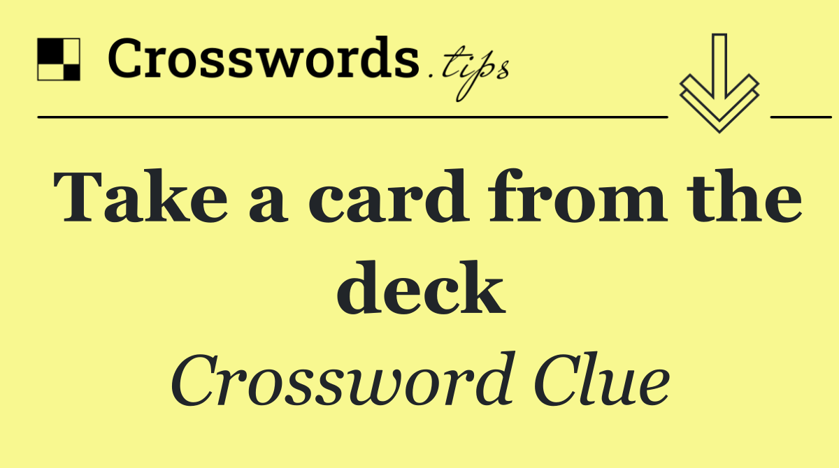 Take a card from the deck