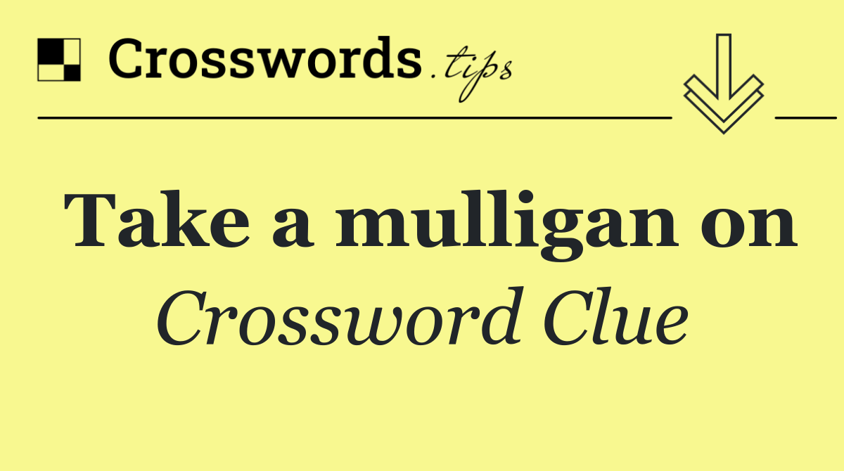 Take a mulligan on