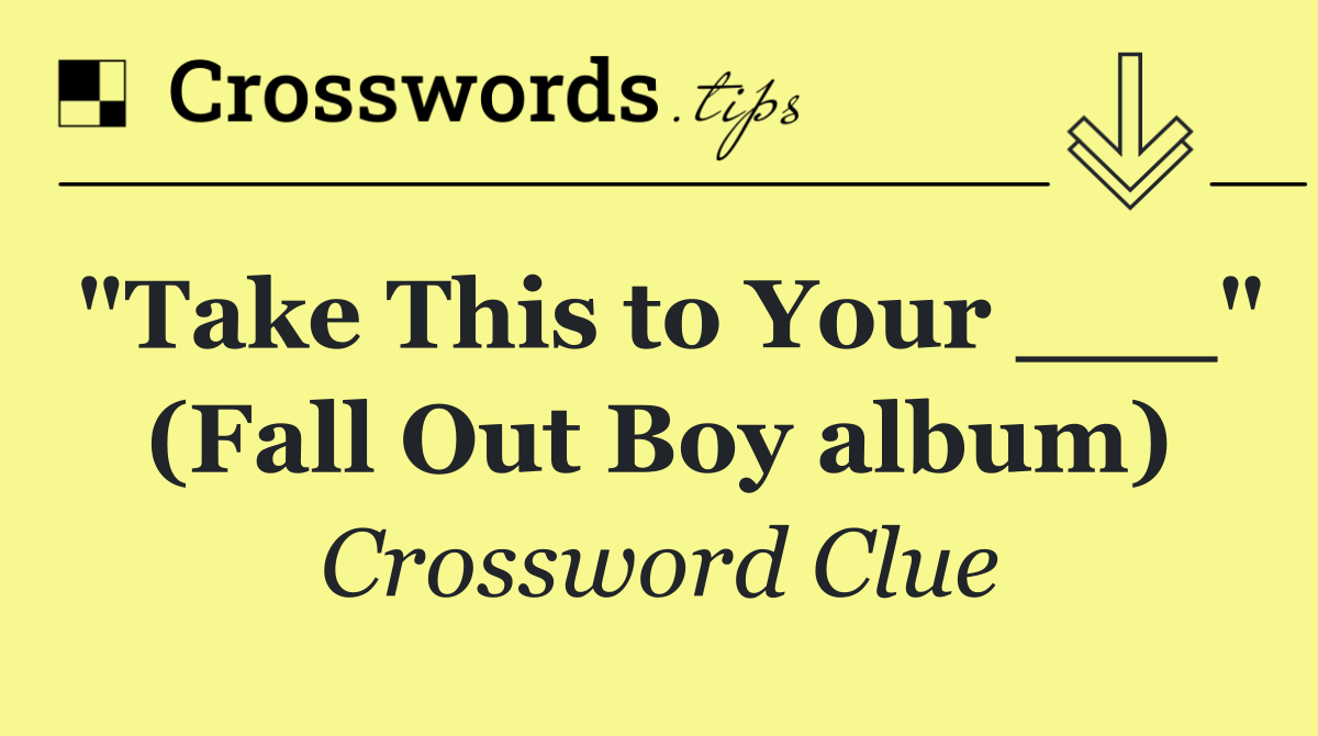 "Take This to Your ___" (Fall Out Boy album)
