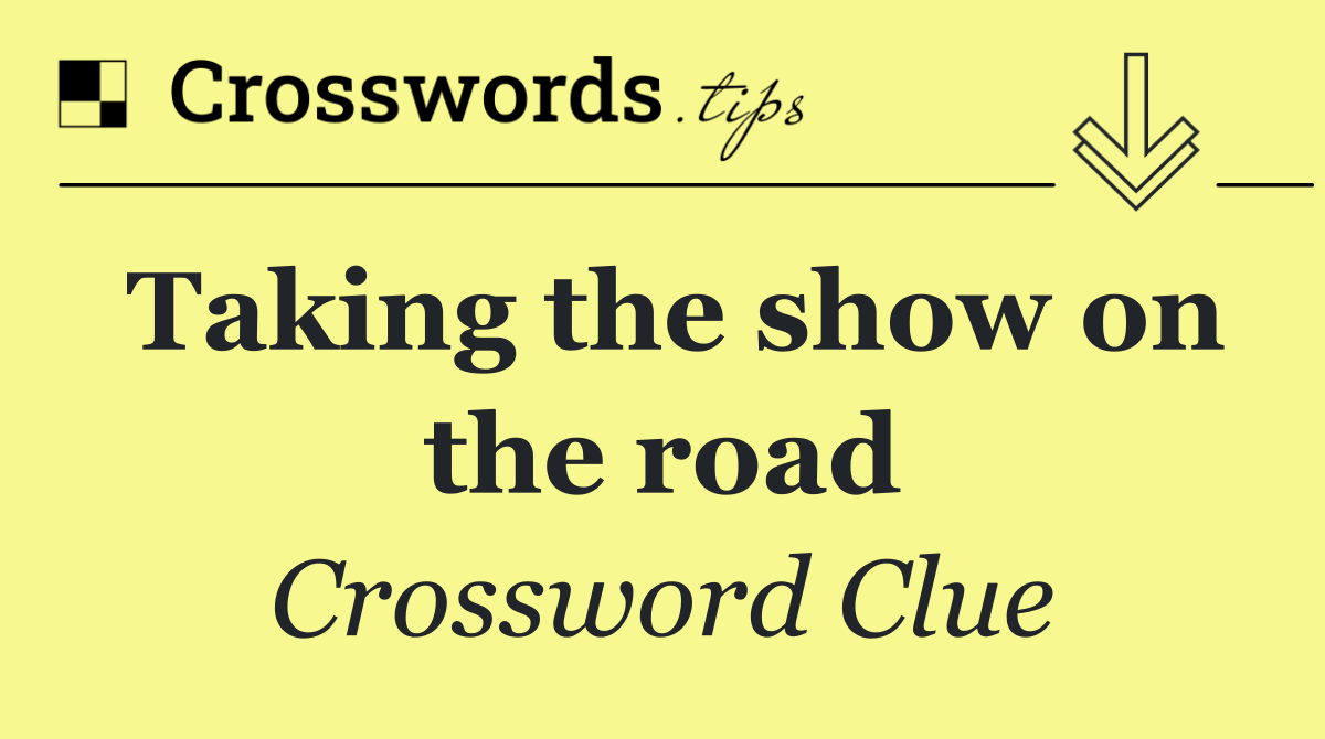 Taking the show on the road