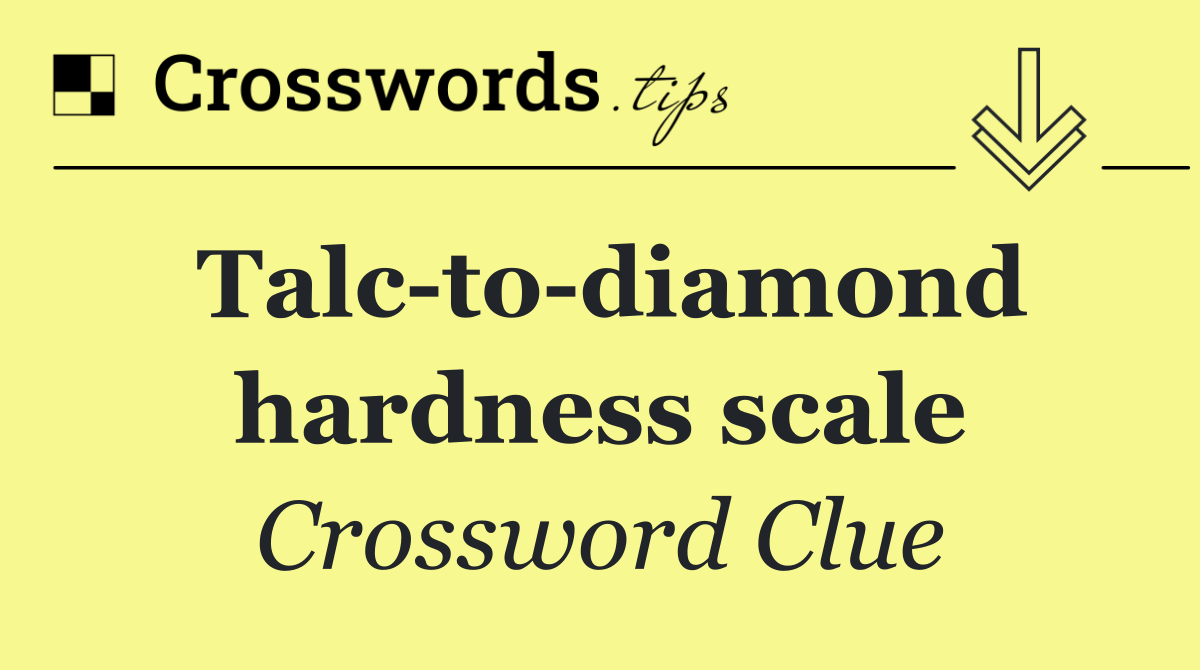 Talc to diamond hardness scale