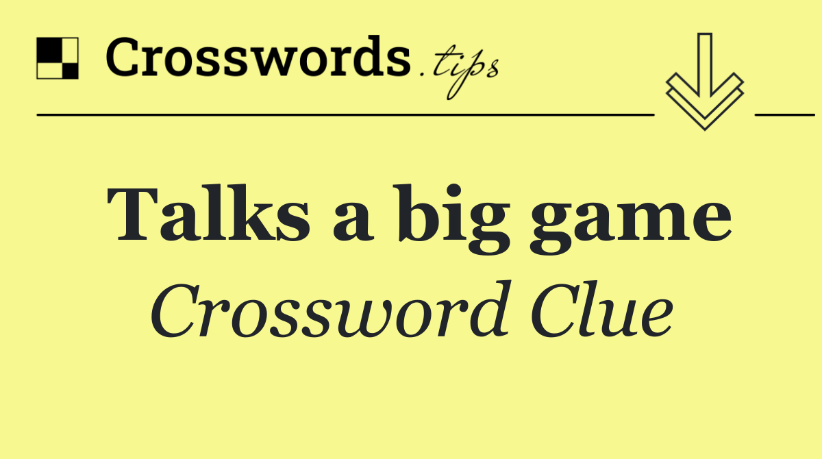 Talks a big game