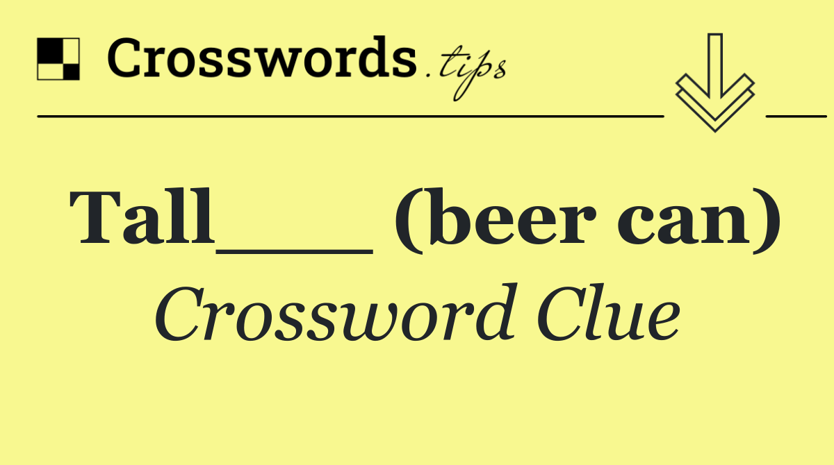 Tall___ (beer can)