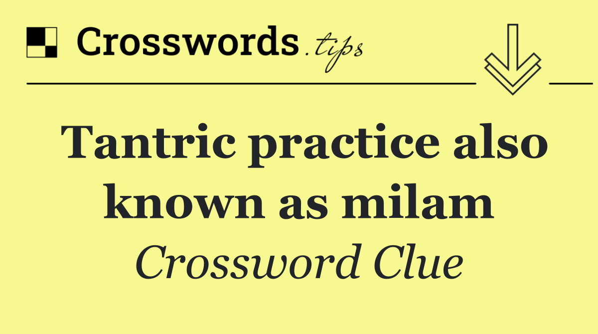 Tantric practice also known as milam